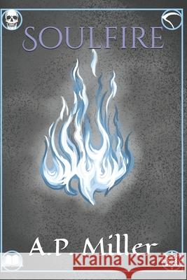 Soulfire Cassidy Clark, A P Miller 9798325423772