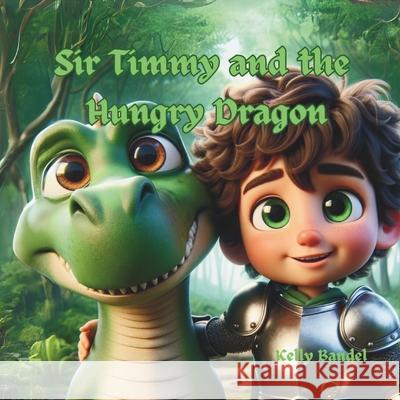 Sir Timmy and the Hungry Dragon Kelly Bandel 9798325440120