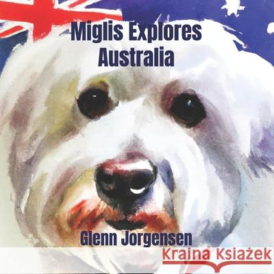 Miglis Explores Australia Glenn Jorgensen 9798325466656