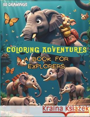 Coloring Adventures: A Book for Explorers Rafael Micheleto Da Silva 9798325502644