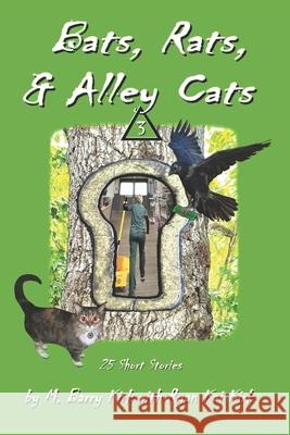Bats, Rats, & Alley Cats 3 Ryan Kai Kirk, M Barry Kirk 9798325509155