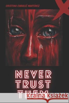 Never Trust Them Cristina Caballé Martínez 9798325541476