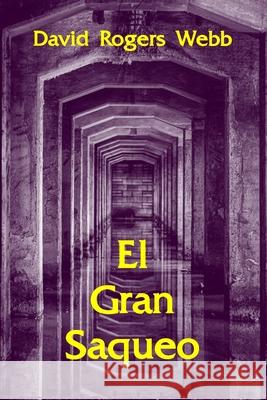 El Gran Saqueo Josefina Fraile Martin, David Rogers Webb 9798325544859