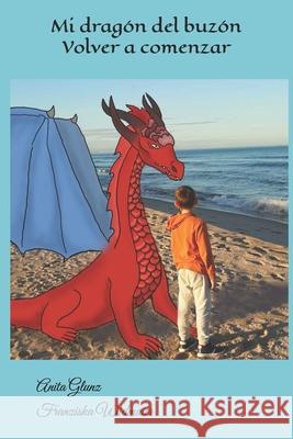 Mi dragón del buzón: Volver a comenzar Franziska Widmaier, Alfonso Lombana Sánchez, Anita Glunz 9798325565533