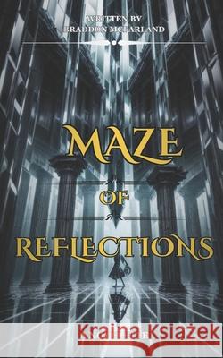 Maze of Reflections Braddon McFarland 9798325593611