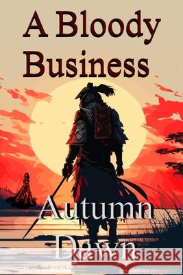 Bloody Business Autumn Dawn 9798325608292 Independently Published