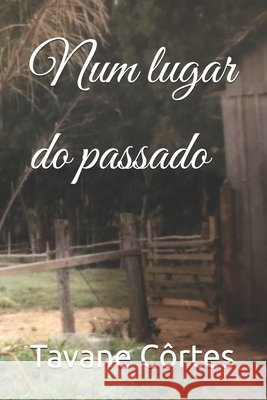 Num lugar do passado Tavane Côrtes 9798325613852