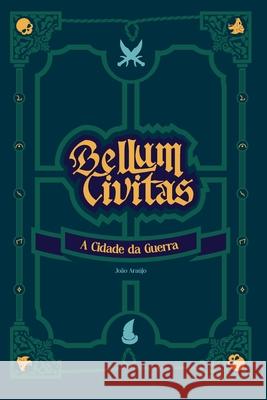 Bellum Civitas: A Cidade da Guerra João Araújo 9798325693878
