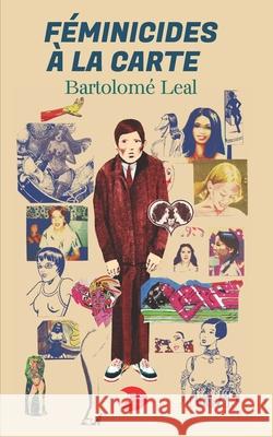 Féminicides à la carte Bartolomé Leal 9798325694196