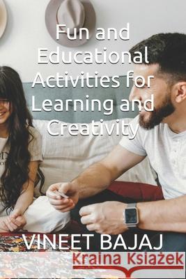 Fun and Educational Activities for Learning and Creativity Vineet Bajaj 9798325713262