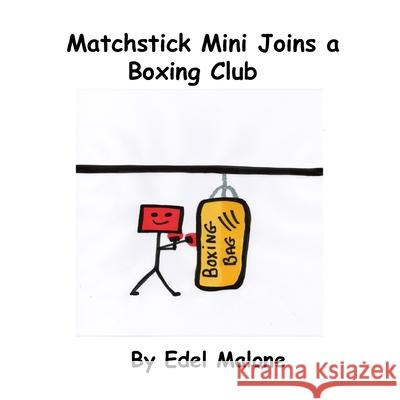 Matchstick Mini joins a boxing club Edel Malone 9798325730634