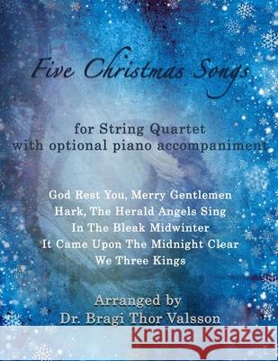 Five Christmas Songs - String Quartet with optional Piano accompaniment Bragi Thor Valsson 9798325739279