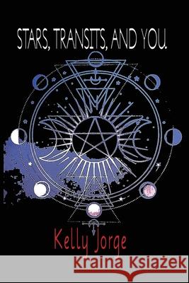Stars, Transits and You Kelly Jorge 9798325768767