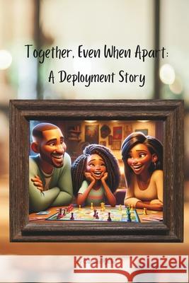 Together, Even When Apart: A Deployment Story Clarissa Rachel 9798325769313