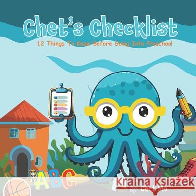 Chet's Checklist: 12 Things To Know Before Going Into Preschool Chet Mo 9798325789618