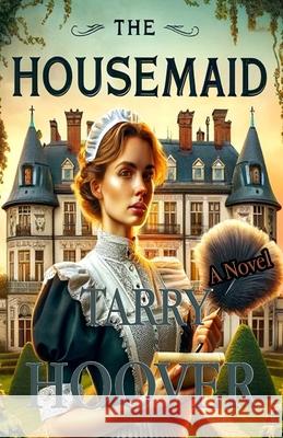 The Housemaid A Novel Tarry Hoover 9798325811272