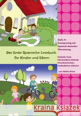 Das Erste Spanische Lesebuch für Kinder und Eltern: Stufe A1 Zweisprachig mit Spanisch-deutscher Übersetzung Adelina Brant 9798325835926
