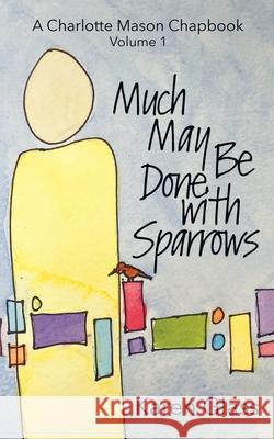 Much May Be Done with Sparrows Karen Glass 9798325842627