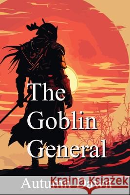 The Goblin General Autumn Dawn 9798325857881 Independently Published