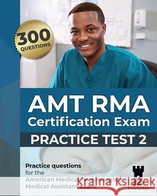 AMT RMA Certification Exam: Practice Test 2 The Examelot Team 9798325871047