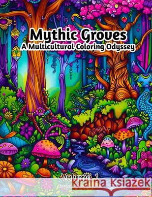 Mythic Groves: A Multicultural Coloring Odyssey: Volume 1 Austin Sloan 9798325890444