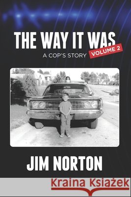 The Way it Was... A Cop's Story: Volume 2 Jim Norton 9798325953255