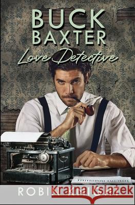 Buck Baxter, Love Detective Robin Knight 9798326036902