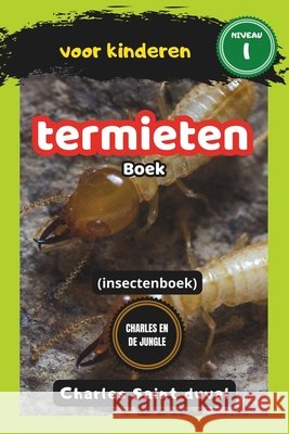 Charles en de Jungle: Termieten boek voor kinderen (insectenboek) Charles Saint Duval 9798326052032