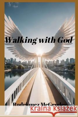 The Walk with God Rodriquez McGruder 9798326056849