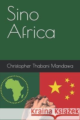 Sino Africa Christopher Thabani Mandawa 9798326062840