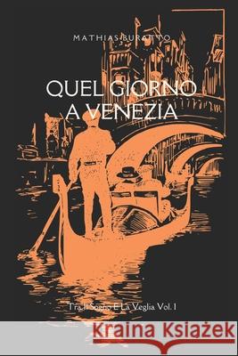 Quel Giorno A Venezia Mathias Buratto 9798326064486