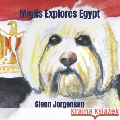 Miglis Explores Egypt Glenn Jorgensen 9798326093103