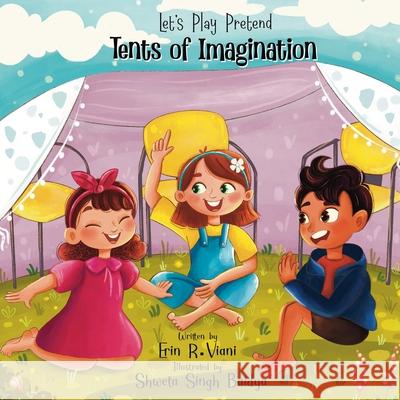 Let's Play Pretend: Tents of Imagination Shweta Singh Baidya, Erin R Viani 9798326101068