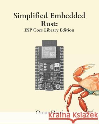 Simplified Embedded Rust: ESP Core Library Edition Omar Hiari 9798326103185