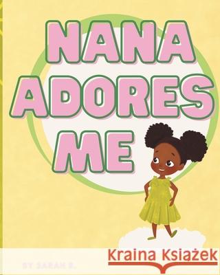 Nana Adores Me Sarah B 9798326111500