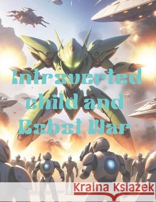 Introverted child and Robot war Rahul Kumar 9798326128454