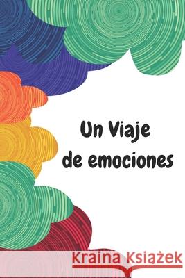 Un Viaje de emociones Laura Rodriguez 9798326156341