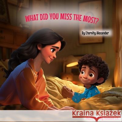 What Did You Miss the Most? Nadeem Ch, Eternity Alexander 9798326202307