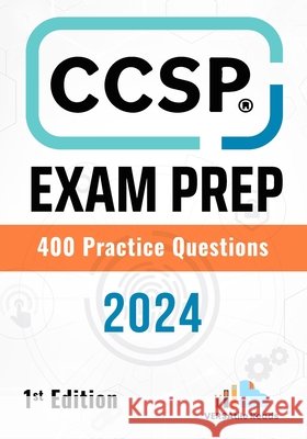 CCSP Exam Prep 400 Practice Questions: 1st Edition - 2024 Versatile Reads 9798326232052