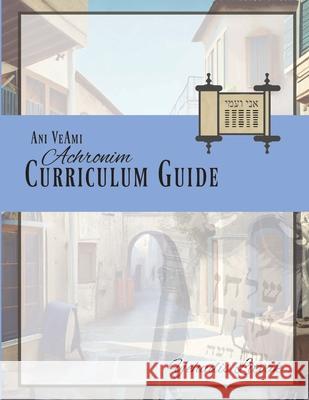 Ani VeAmi Curriculum Guide: Achronim Yehudis Litvak 9798326233639