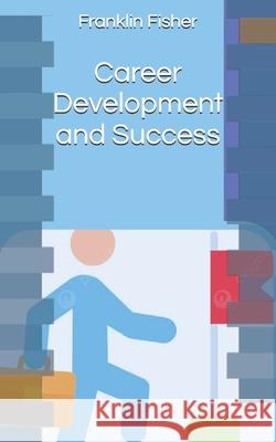 Career Development and Success Franklin Fisher 9798326257529