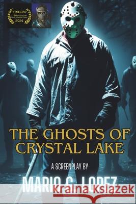 The Ghosts of Crystal Lake Mario G Lopez 9798326298010