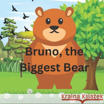Bruno, the Biggest Bear Arshdeep Kaur 9798326302502