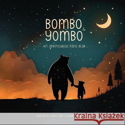 Bombo&Yombo: An Adventurous Papa Bear Juan Cruz, Daniel Cruz 9798326312334
