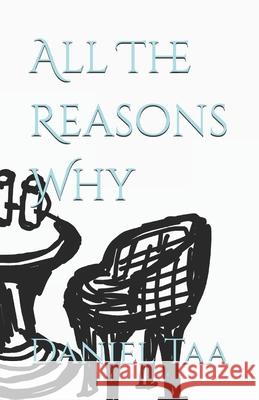 All The Reasons Why Daniel Taa 9798326323095 Independently Published