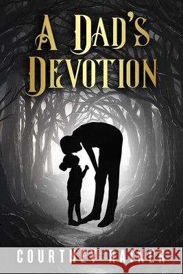 A Dad's Devotion Courtney Rainer 9798326357069
