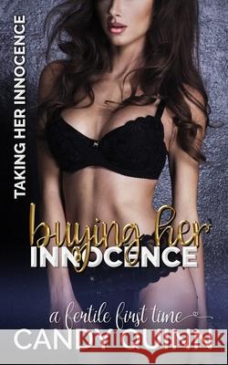 Buying Her Innocence: A Fertile First Time Candy Quinn 9798326387790