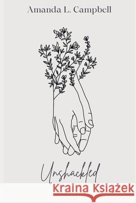 Unshackled Amanda L Campbell 9798326404473