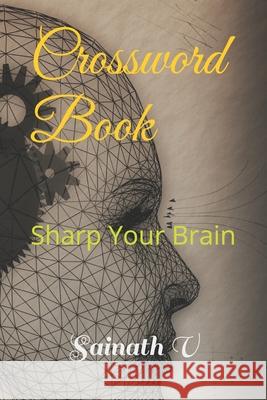 Crossword Book: Sharp Your Brain Sainath V 9798326443830