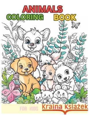 Animals Coloring Book For Kids: Ages 3+ Alex Kuz 9798326484451